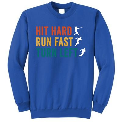 Hit Hard Run Fast Turn Left Funny Baseball Player And Fan Cool Gift Tall Sweatshirt