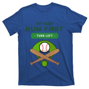 Hit Hard Run Fast Turn Left Funny Baseball Player And Fan Gift T-Shirt