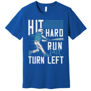 Hit Hard Run Fast Turn Left Funny Baseball Saying Boy Teen Great Gift Premium T-Shirt