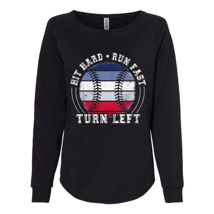 Hit Hard Run Fast Turn Left Baseball Player Womens California Wash Sweatshirt