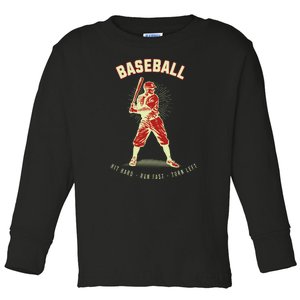 Hit Hard Run Fast Turn Left Funny Baseball Player & Fan Toddler Long Sleeve Shirt