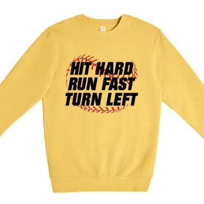 Hit Hard Run Fast Turn Left Funny Baseball Player & Fan Premium Crewneck Sweatshirt