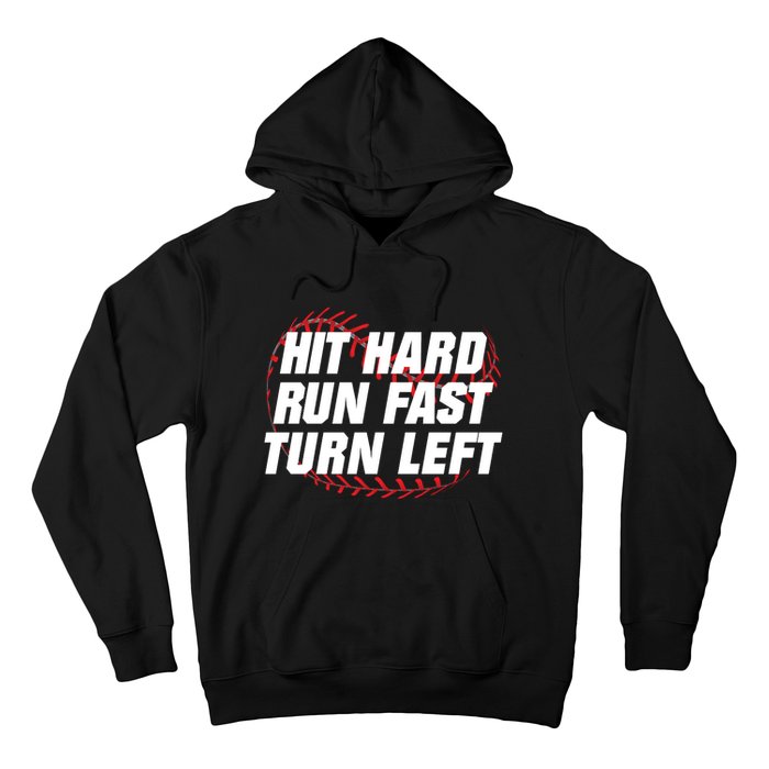 Hit Hard Run Fast Turn Left Funny Baseball Player & Fan Hoodie