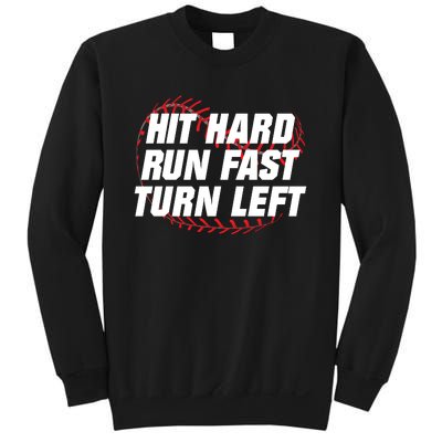 Hit Hard Run Fast Turn Left Funny Baseball Player & Fan Sweatshirt