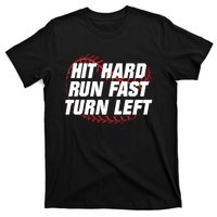 Hit Hard Run Fast Turn Left Funny Baseball Player & Fan T-Shirt