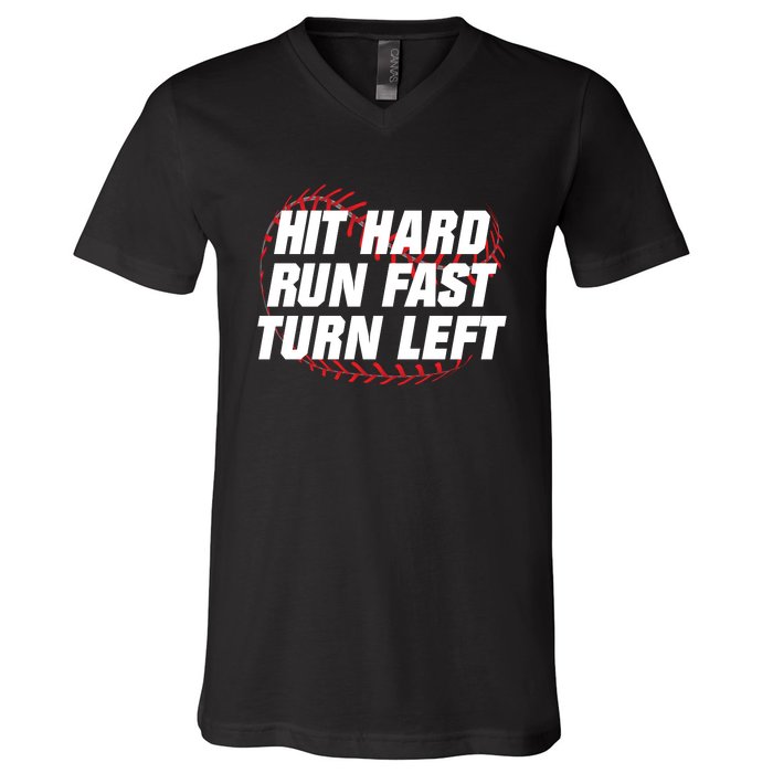 Hit Hard Run Fast Turn Left Funny Baseball Player & Fan V-Neck T-Shirt