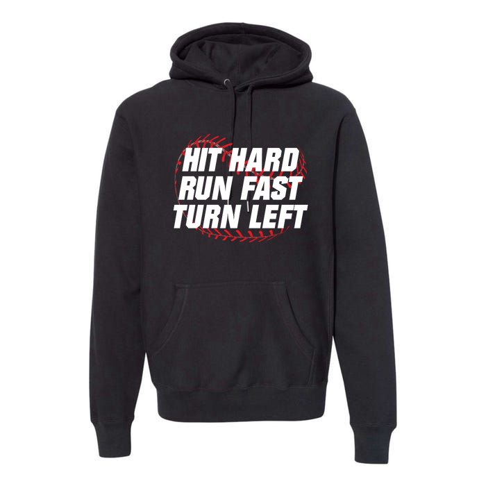 Hit Hard Run Fast Turn Left Funny Baseball Player & Fan Premium Hoodie