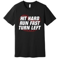 Hit Hard Run Fast Turn Left Funny Baseball Player & Fan Premium T-Shirt