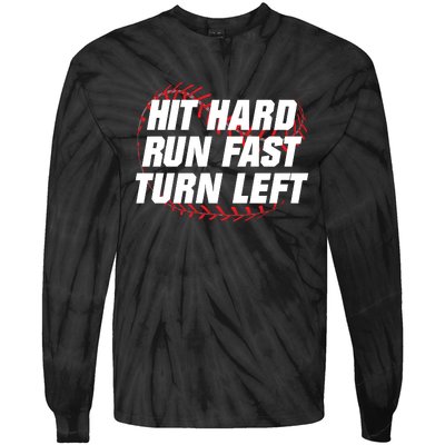 Hit Hard Run Fast Turn Left Funny Baseball Player & Fan Tie-Dye Long Sleeve Shirt