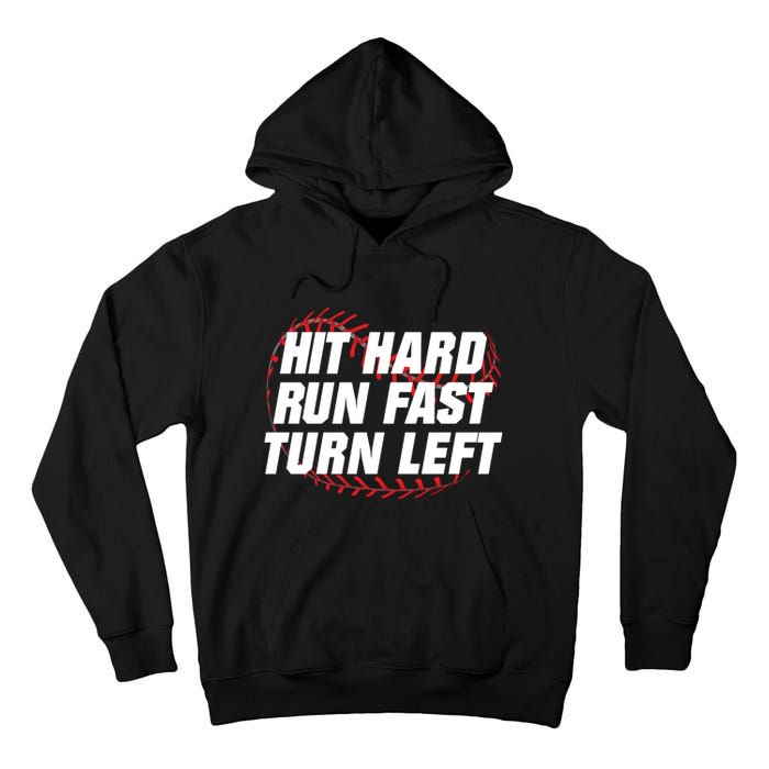 Hit Hard Run Fast Turn Left Funny Baseball Player & Fan Tall Hoodie