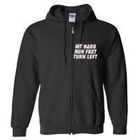 Hit Hard Run Fast Turn Left Funny Baseball Player & Fan Full Zip Hoodie