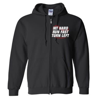 Hit Hard Run Fast Turn Left Funny Baseball Player & Fan Full Zip Hoodie