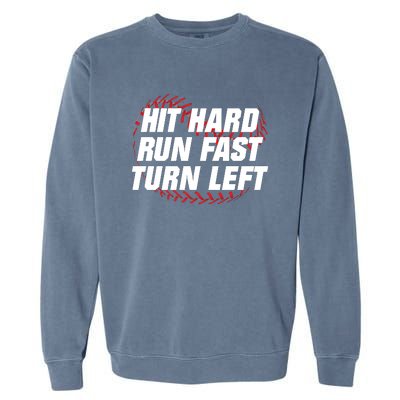 Hit Hard Run Fast Turn Left Funny Baseball Player & Fan Garment-Dyed Sweatshirt