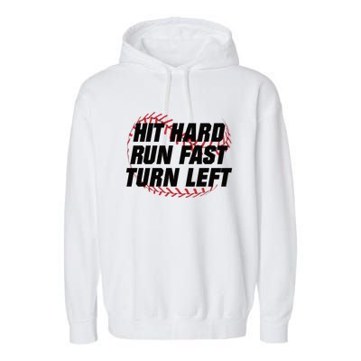 Hit Hard Run Fast Turn Left Funny Baseball Player & Fan Garment-Dyed Fleece Hoodie