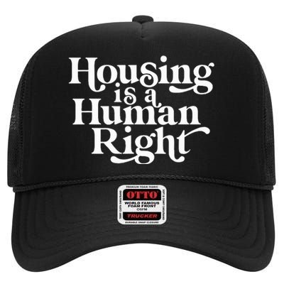 Housing Human Right Homeless Activist Protest Shelter First High Crown Mesh Back Trucker Hat