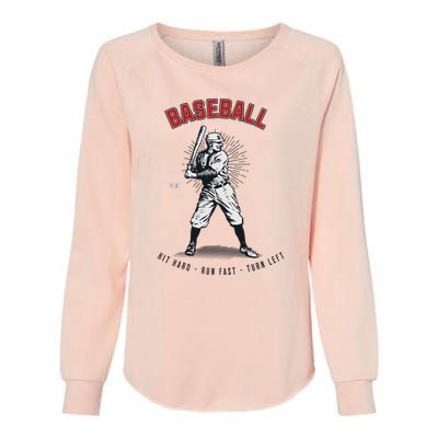 Hit Hard Run Fast Turn Left Funny Baseball Player & Fan Womens California Wash Sweatshirt