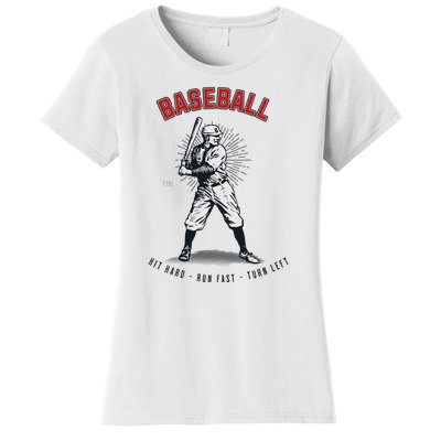 Hit Hard Run Fast Turn Left Funny Baseball Player & Fan Women's T-Shirt