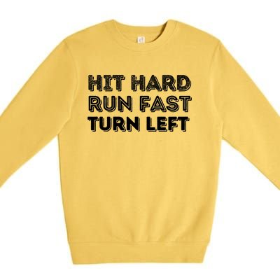 Hit Hard Run Fast Turn Left Gift Baseball Lover And Softball Fan Funny Gift Premium Crewneck Sweatshirt