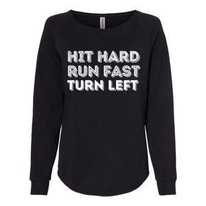 Hit Hard Run Fast Turn Left Gift Baseball Lover And Softball Fan Funny Gift Womens California Wash Sweatshirt