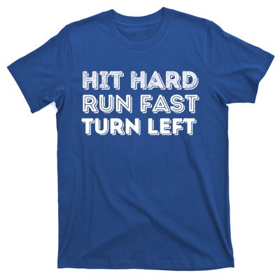 Hit Hard Run Fast Turn Left Gift Baseball Lover And Softball Fan Funny Gift T-Shirt