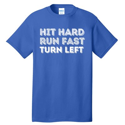 Hit Hard Run Fast Turn Left Gift Baseball Lover And Softball Fan Funny Gift Tall T-Shirt