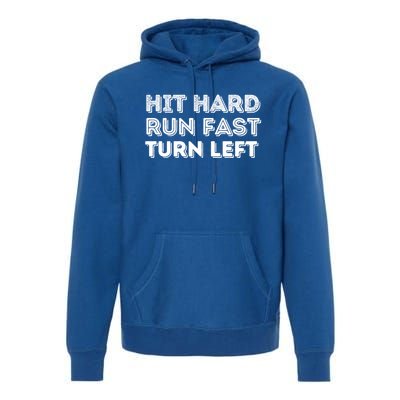 Hit Hard Run Fast Turn Left Gift Baseball Lover And Softball Fan Funny Gift Premium Hoodie