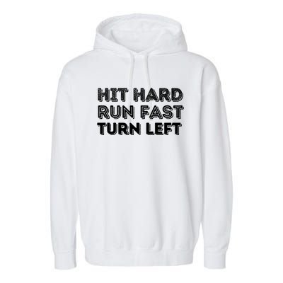 Hit Hard Run Fast Turn Left Gift Baseball Lover And Softball Fan Funny Gift Garment-Dyed Fleece Hoodie