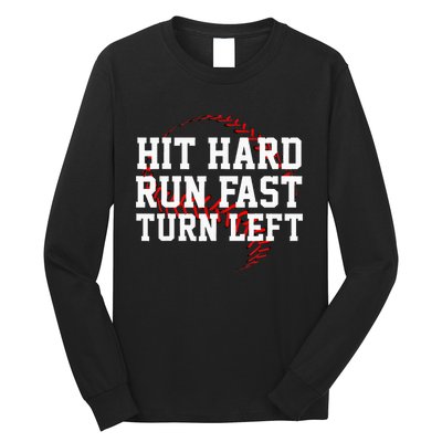 Hit Hard Run Fast Turn Left Funny Baseball Long Sleeve Shirt