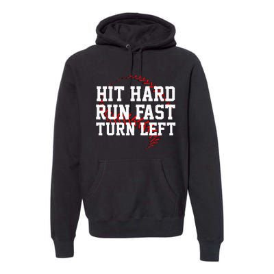 Hit Hard Run Fast Turn Left Funny Baseball Premium Hoodie