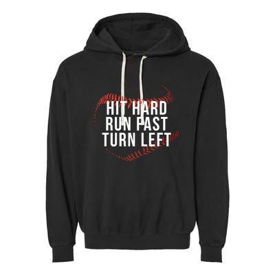 Hit Hard Run Fast Turn Left Funny Baseball Player & Fan Garment-Dyed Fleece Hoodie