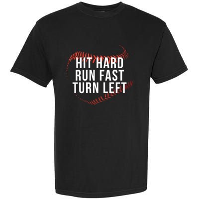 Hit Hard Run Fast Turn Left Funny Baseball Player & Fan Garment-Dyed Heavyweight T-Shirt