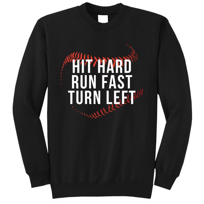 Hit Hard Run Fast Turn Left Funny Baseball Player & Fan Sweatshirt