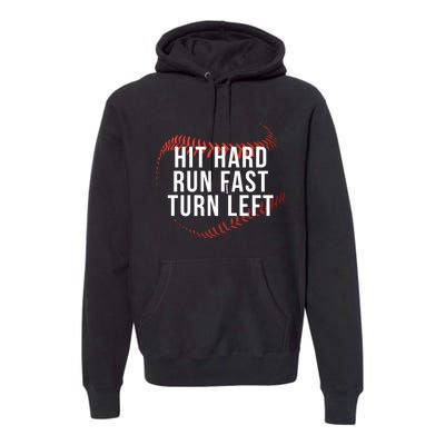 Hit Hard Run Fast Turn Left Funny Baseball Player & Fan Premium Hoodie