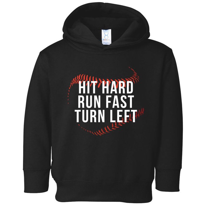 Hit Hard Run Fast Turn Left Funny Baseball Player & Fan Toddler Hoodie