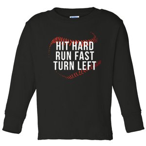 Hit Hard Run Fast Turn Left Funny Baseball Player & Fan Toddler Long Sleeve Shirt