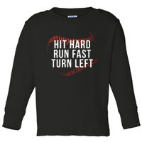 Hit Hard Run Fast Turn Left Funny Baseball Player & Fan Toddler Long Sleeve Shirt