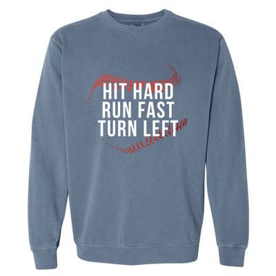 Hit Hard Run Fast Turn Left Funny Baseball Player & Fan Garment-Dyed Sweatshirt