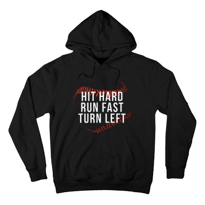 Hit Hard Run Fast Turn Left Funny Baseball Player & Fan Hoodie