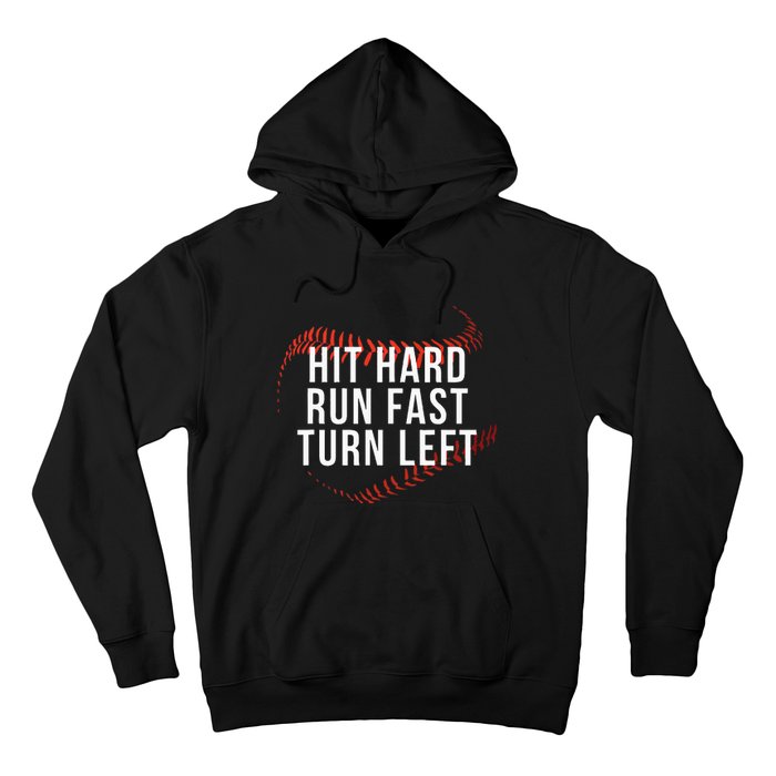 Hit Hard Run Fast Turn Left Funny Baseball Player & Fan Hoodie