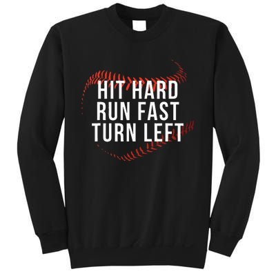 Hit Hard Run Fast Turn Left Funny Baseball Player & Fan Sweatshirt