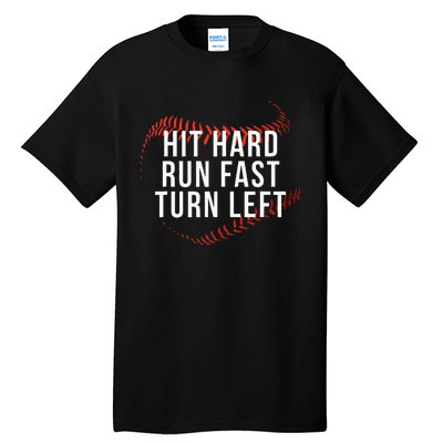 Hit Hard Run Fast Turn Left Funny Baseball Player & Fan Tall T-Shirt