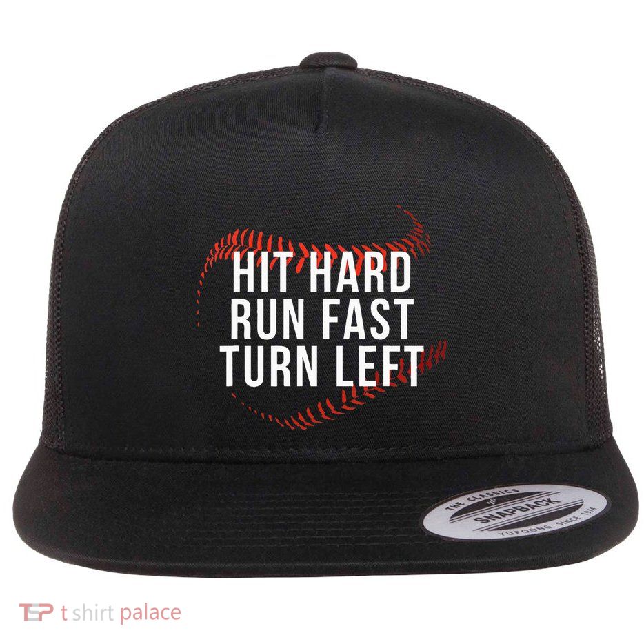 Hit Hard Run Fast Turn Left Funny Baseball Player & Fan Flat Bill Trucker Hat