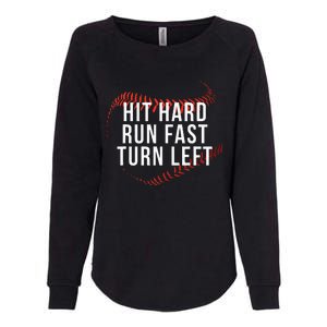 Hit Hard Run Fast Turn Left Funny Baseball Player & Fan Womens California Wash Sweatshirt