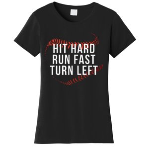 Hit Hard Run Fast Turn Left Funny Baseball Player & Fan Women's T-Shirt