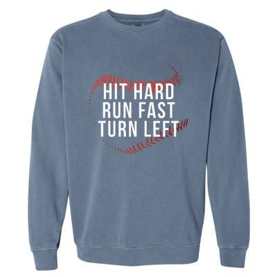 Hit Hard Run Fast Turn Left Funny Baseball Player & Fan Garment-Dyed Sweatshirt