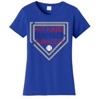 Hit Hard Run Fast Turn Left Baseball Diamond Gift Women's T-Shirt