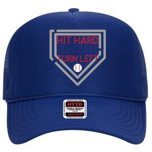 Hit Hard Run Fast Turn Left Baseball Diamond Gift High Crown Mesh Back Trucker Hat