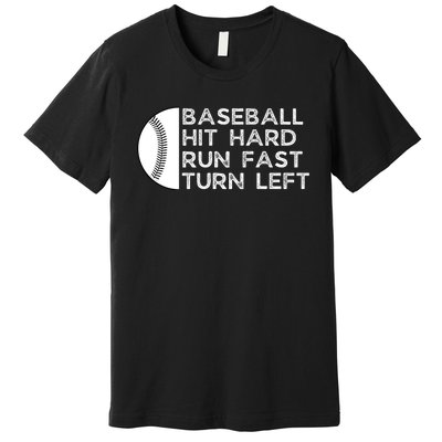 Hit Hard Run Fast Turn Left Premium T-Shirt