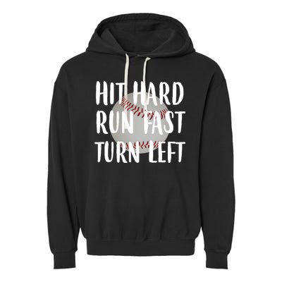 Hit Hard Run Fast Turn Left Baseball Garment-Dyed Fleece Hoodie