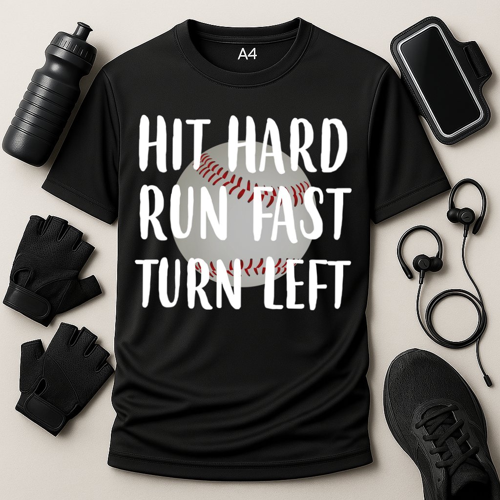 Hit Hard Run Fast Turn Left Baseball Performance Shirt